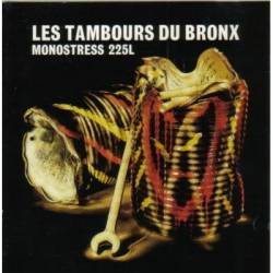 Les Tambours Du Bronx : Monostress 225L